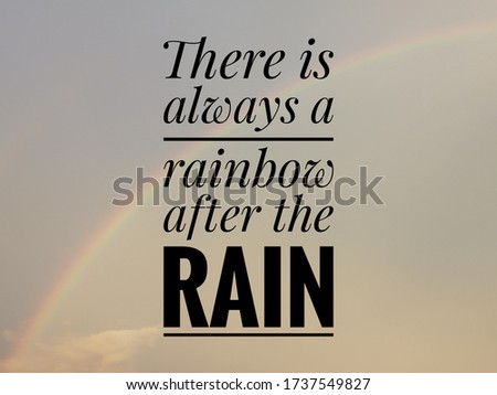 a motivational word of there is always a rainbow after the rain with blurry rainbow on the background 