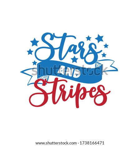 Stars and Stripes - Happy Independence Day July 4 lettering design illustration. Good for advertising, poster, announcement, invitation, party, T shirt print , poster, banner.