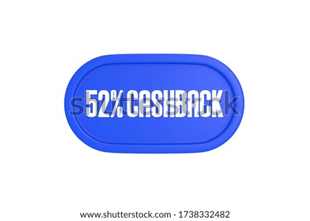 52 Percent Cashback sign in blue color isolated on white background, 3d illustration.