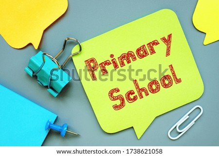 Conceptual photo about Primary School with written phrase.
