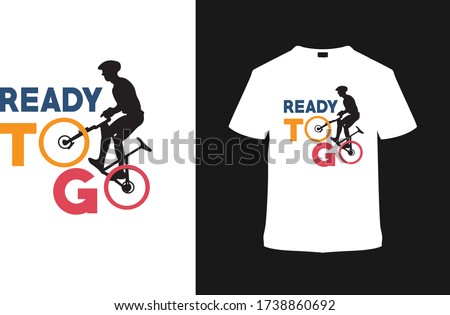 Ready To Go Bicycle t shirt, typography t shirt, apparel, vector, vintage, emblems, bicycle t shirt