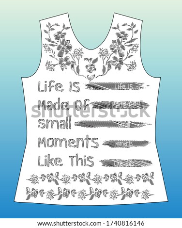 Life is made of small moments like this, slogan lovely graphic design and cute flowers graphic design print for tee and t shirt and fabric