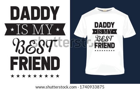 "Daddy is my best friend" father's day typography t-shirt template.