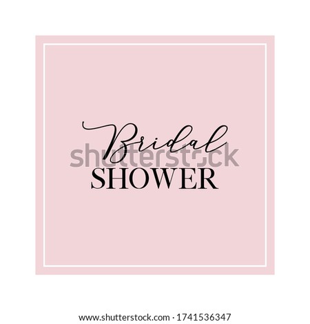 Calligraphy invitation card, banner or poster graphic design handwritten lettering vector element. Bridal shower quote.