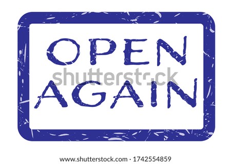 Business or Education sectors open again sign, blue grunge sign on white signaling reopening of businesses after COVID-19 pandemic.	
