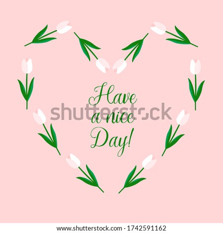 Pink, cute and minimalism Have a nice Day card design with tulips flowers and pink background.