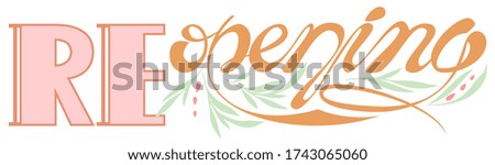 Lettering text reopening. Reopen, open again for businesses starting work again after quarantine and other. White background with soft pink, orange letters and green leaves. Banners, fliers, card.