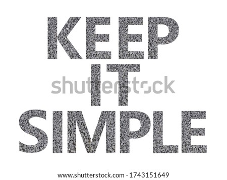 Keep it simple. Text made with letters of grey gravel isolated on a white background