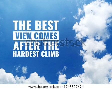 The best view comes after the hardest climb inspirational and motivational vector quote on sky background