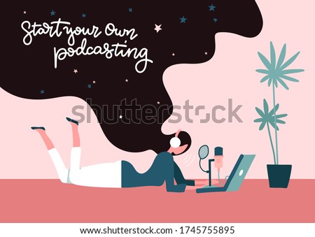Start podcast recording concept. Start your own podcasting - lettering concept. Young long-hair female freelancer doing podcasting lying on the floor at home. Vector flat illustration