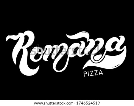 Pizza Romana. The name of the type of Pizza in Italian. Hand drawn lettering. Illustration is great for restaurant or cafe menu design.