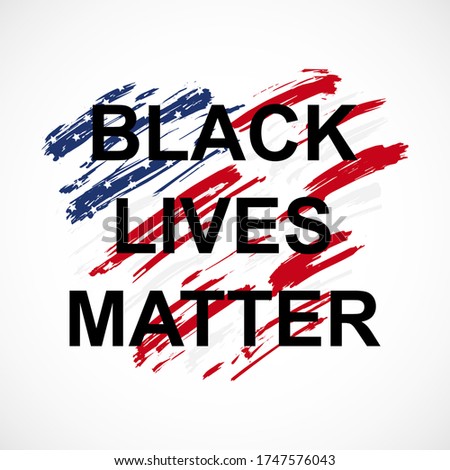 Vector illustration of quote Black Lives Matter on abstract USA flag background. Typography poster anti discrimination African people and police violence. Stop racism concept.  