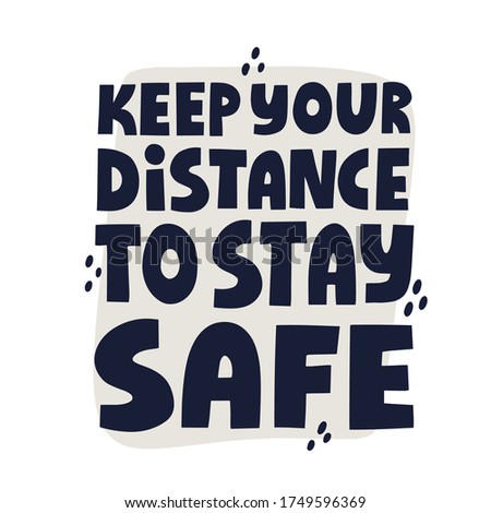 Keep your distance to stay safe quote. Hand drawn vector lettering for banner, social media. Social distancing concept.