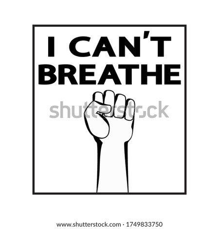 I can`t breathe poster, t-shirt design. Black lives matter vector concept. Human hand with a protest sign fist on white, vector illustration