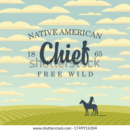 Vector banner on the theme of the Free Wild West and native american. Decorative landscape with green fields, sky with clouds and a silhouette of an Indian Chief on a horse. Western vintage background