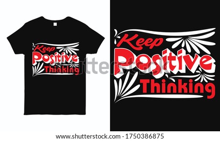 Keep positive thinking. Motivational and inspirational quote t shirt design, Print ready illustration.