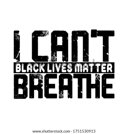 Black Lives Matter text vector vintage. stop racism. I can't breathe. stop shooting. don't shoot. black lives matter. lives matter. police violence. stop violence. poster. stop violence. protest