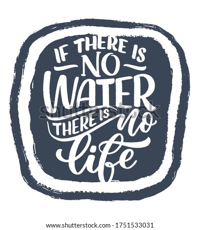 Hand drawn lettering slogan about climate change and water crisis. Perfect design for greeting cards, posters, T-shirts, banners, prints, invitations. Vector illustration