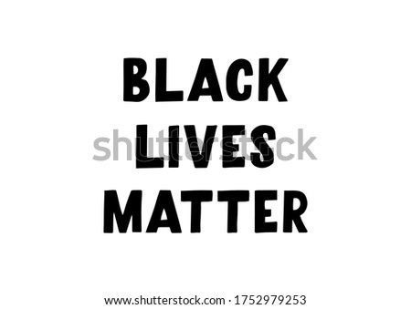 Black lives matter lettering. Inspirational quote for motivational posters, cards and social media. Vector illustration.