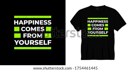 happiness comes from yourself typography t-shirt design