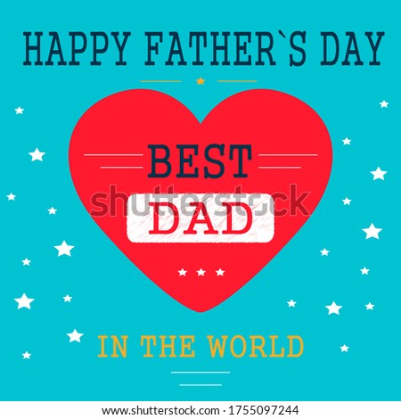 Happy father's day. Best dad. Greeting card, postcard, invitation. 