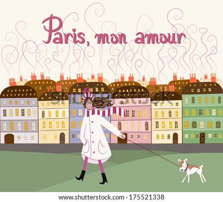 Paris, mon amour. Paris, my love. The colorful illustration of buildings in french style. Beautiful and happy girl in a coat walking with a small dog. 