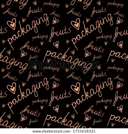 Vector seamless pattern with words packaging and fruits on a black background. Design for wrapping paper and fabric.