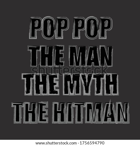 pop pop the man the myth the hitman funny t-shirt design for fathers day .