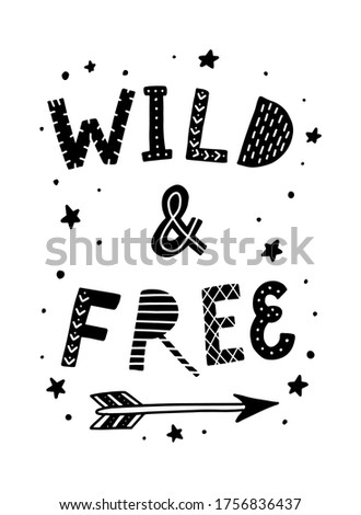 cute hand lettering quote 'Wild and free' for nursery decor, posters, banners, prints, cards, etc. Festive typography inscription decorated with stars on white background. EPS 10