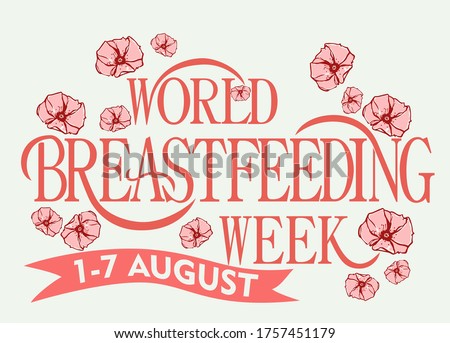 World Breastfeeding Week 1-7 August celebration text. Hand lettering illustration made in brush calligraphy style. Breastfeeding support.