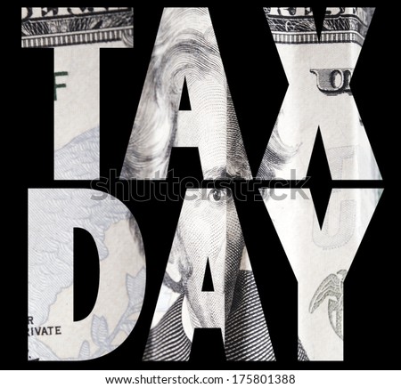 Tax Day, United States Money and Text, Sign with Black Background. 