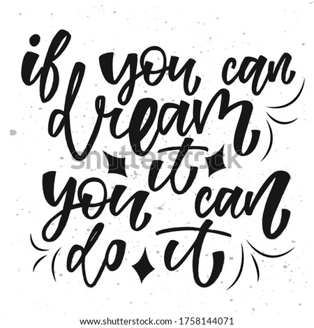 If you can dream You can do it - handwritten phrase. Design print for sticker, badge, greeting card, diary, sketchbook, notebook, banner, poster, clothes. Vector illustration.  