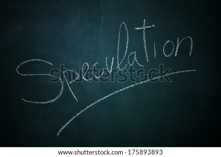 word speculation written with chalk in a chalkboard