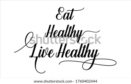 eat healthy live healthy Creative Cursive Typographic Text on White Background