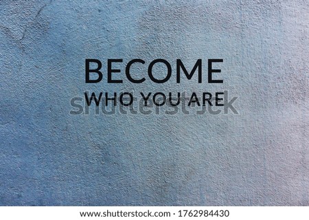 Inspirational quotes - Become who you are