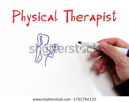 Business concept meaning Physical Therapist with sign on the sheet.