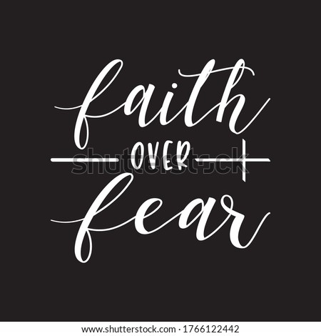 Faith Over Fear typographic t shirt design illustration - VECTOR Black Background  Royalty-Free Stock Photo #1766122442