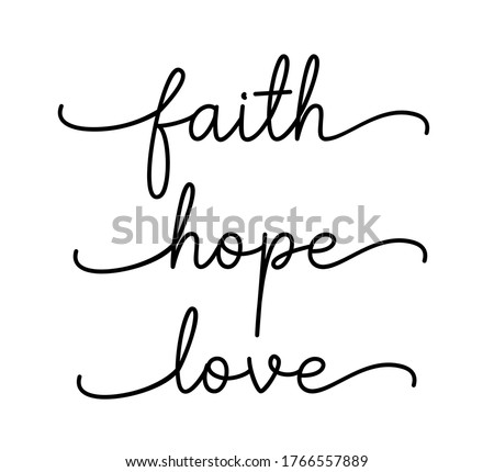 FAITH, HOPE, LOVE. Bible, religious churh vector quote. Lettering typography poster, banner design with christian words: hope, faith, love. Hand drawn modern calligraphy text - faith, hope, love. Royalty-Free Stock Photo #1766557889