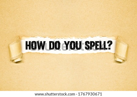 How do you spell? , Torn paper revealing words, Idea for Spelling bee, Quiz, Header for presentation, miswritten or mispronouced words Royalty-Free Stock Photo #1767930671