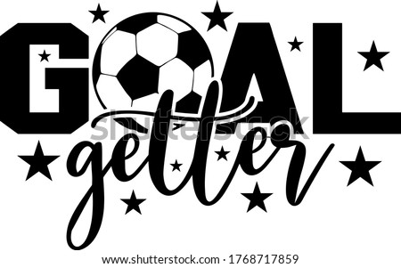 Goal getter quote. Soccer ball vector