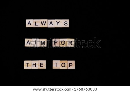 Motivational quote photo "Always Aim For The Top"