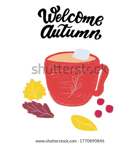 Red cup with latte and marshmallow. Welcome autumn quote. Hand lettering phrase modern calligraphy. Cozy autumn season. Hand drawn textured clip art. Lettering illustration