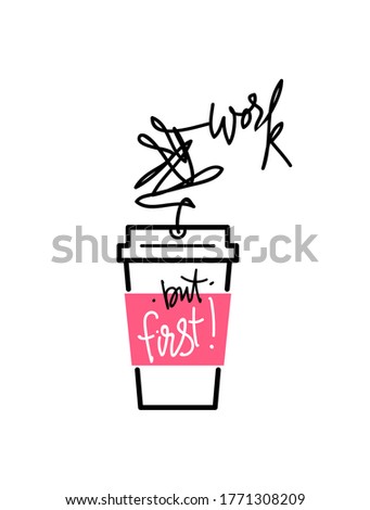 Coffee paper cup with creative steam. Coffee. Ok, but first work.  Take away coffee or tea to go icon on white background. Trendy and bright graffiti style.