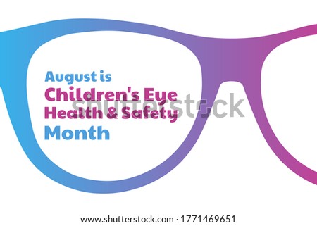 August is Children's Eye Health and Safety Month. Holiday concept. Template for background, banner, card, poster with text inscription. Vector EPS10 illustration