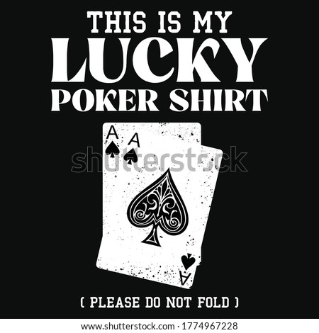 This is my lucky poker t shirt -Poker themed t-shirt design, Poker skull typography, tee shirt graphics, vectors,  Graphic T-shirt design - Poker Spade emblem