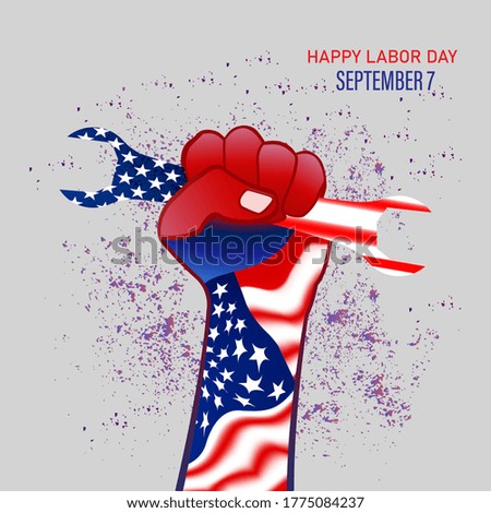 united state labour day. september  7, 2020. the hand that holds the wrench