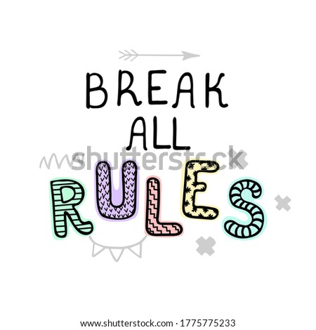 Vector illustration with hand drawn lettering - Break all rules. Colourful typography design in Scandinavian style for postcard, banner, t-shirt print, invitation, greeting card, poster