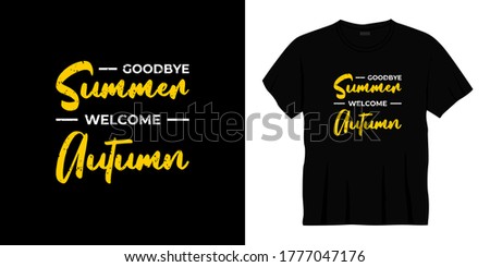 goodbye summer welcome autumn typography t-shirt design. Ready to print for apparel, poster, illustration. Modern, simple, lettering t shirt vector.