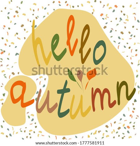 multicolored handwritten inscription hello autumn on yellow-white abstract background