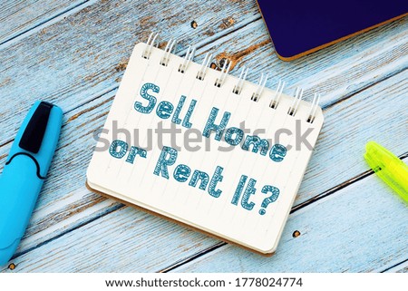 Conceptual photo about Sell Home Or Rent It with written phrase.